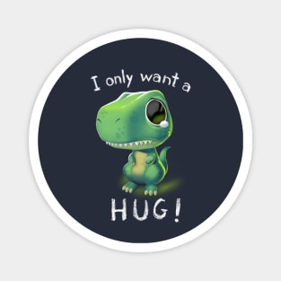 Free Hugs T-Rex - I Just Want a Hug - Cute Tiny Dinosaur Magnet